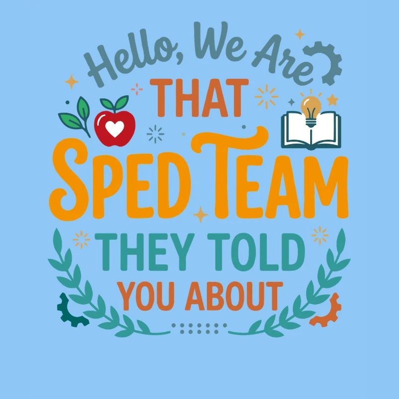 Hello We are that Sped Team They Told You About Te