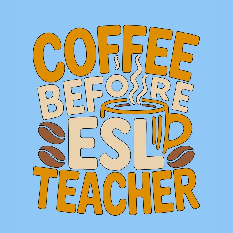 ESL Teacher Coffee Language Educator Coffee Lover