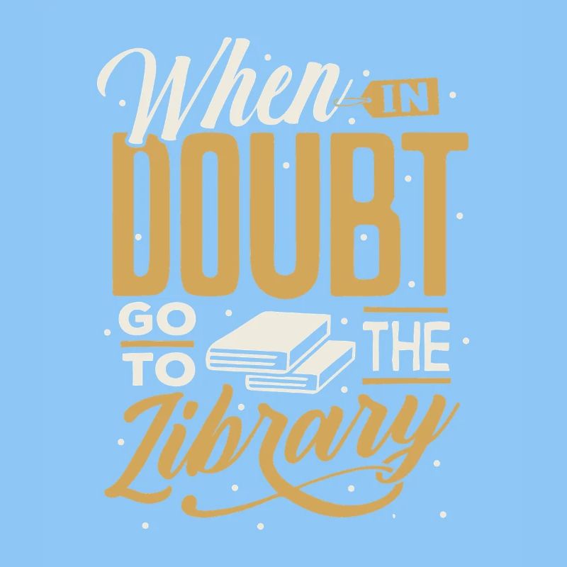 When in Doubt Library Quote