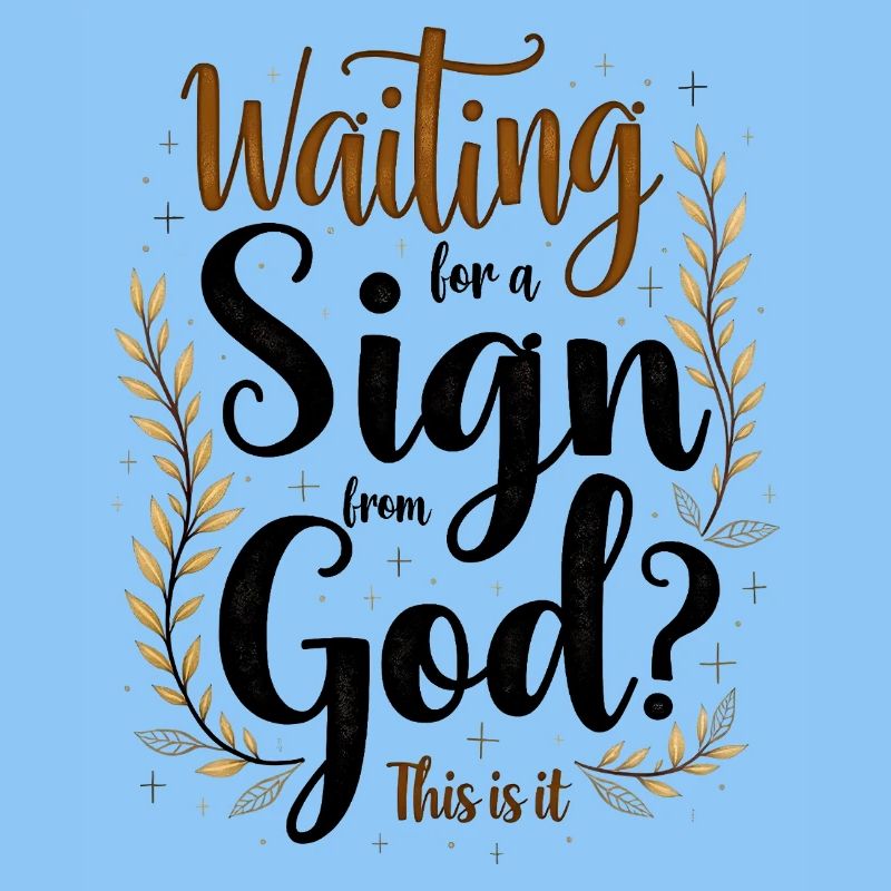 Waiting for a sign from God?