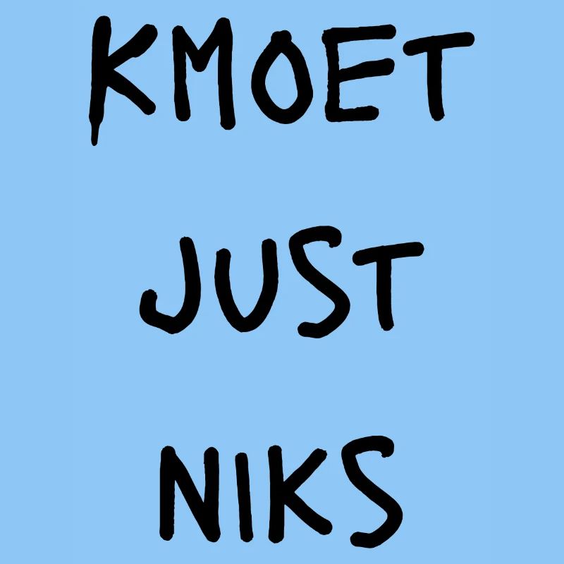 Kmoet just nothing, Antwerp dialect Shirts