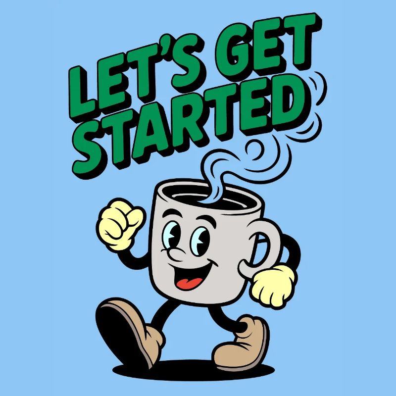 Lets Get Started Kaffee Motiv