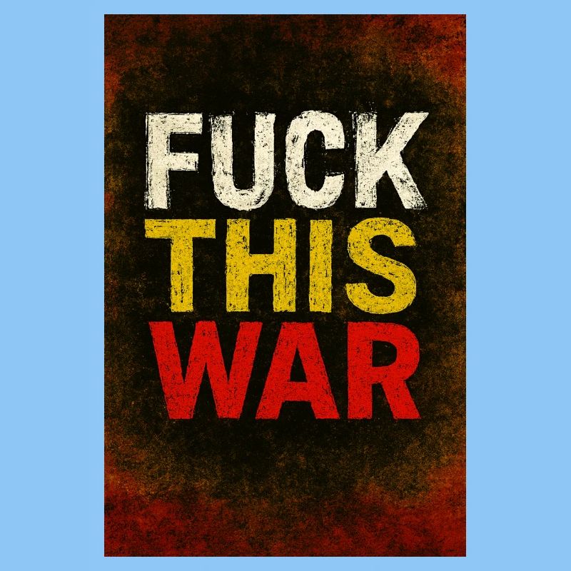 Merde à cette protestation de guerre