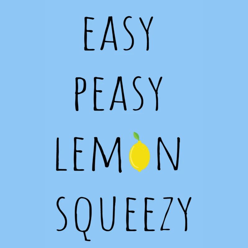 Easy peasy lemon squeezy