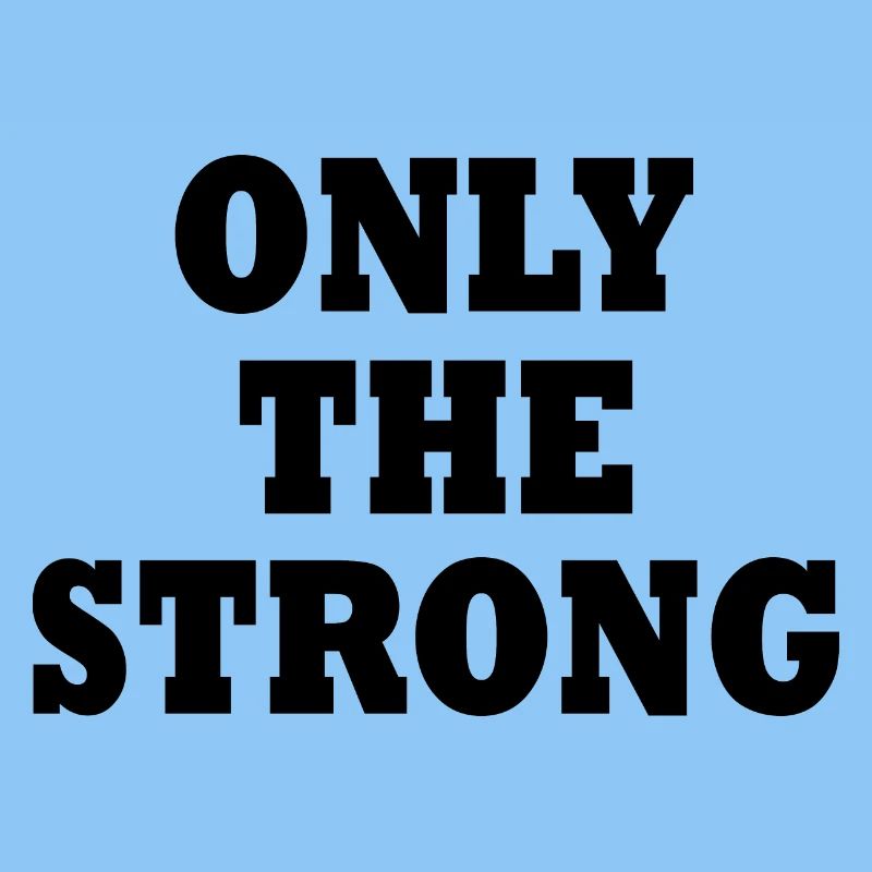 only the strong