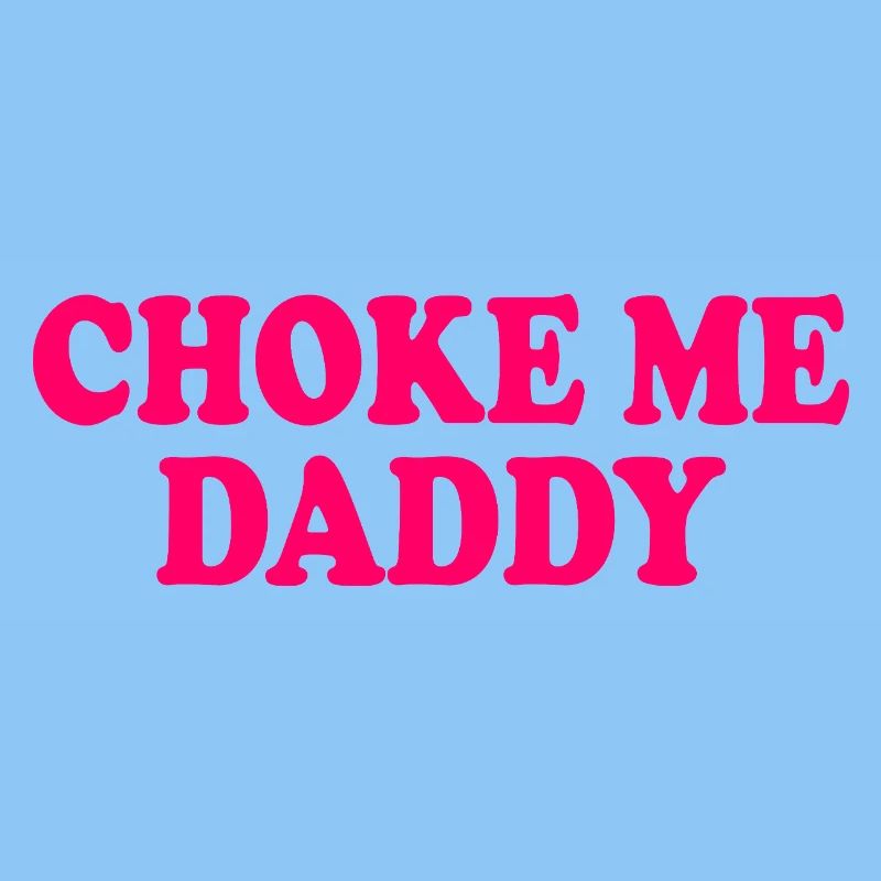 Choke me daddy