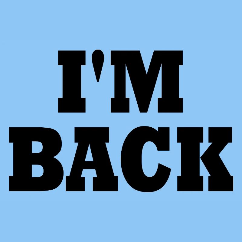 I'm back