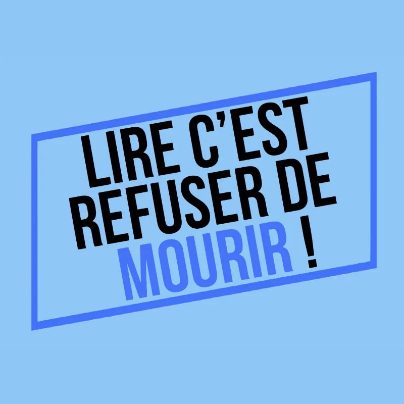 LIRE C'EST REFUSER DE MOURIR !