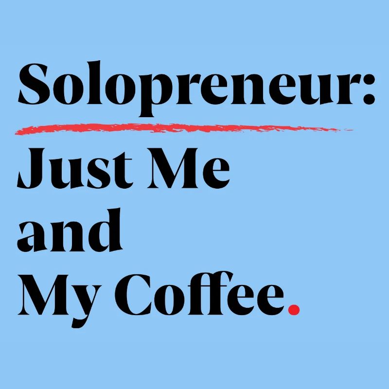 Solopreneur Vibes : Juste moi et mon café [Noir]