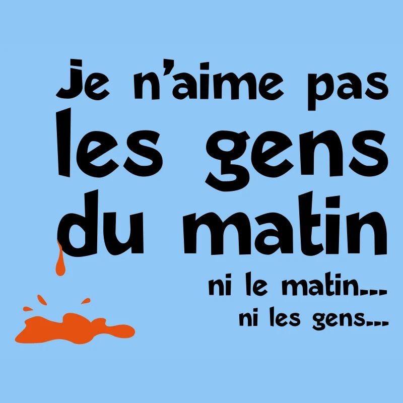 aime pas les gens matin