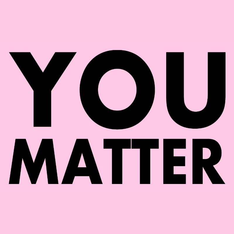 You matter