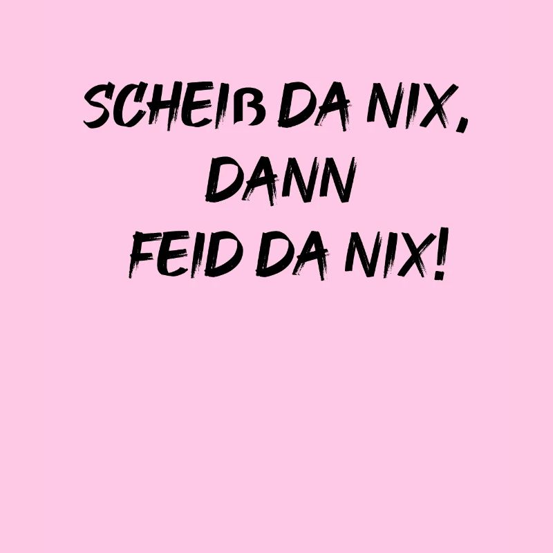 scheiß da nix