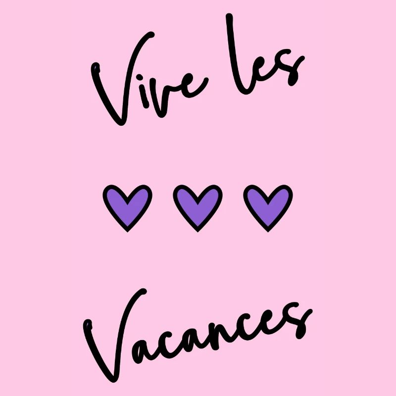 VACANCES. VIVE LES VACANCES. VACANCES