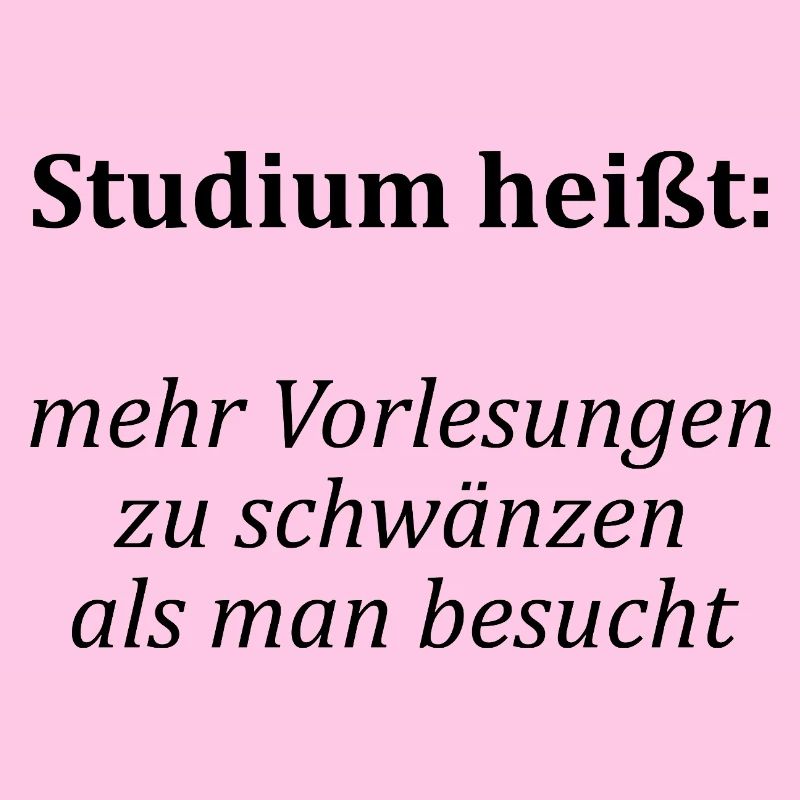 Unispruch "Vorlesungen schwänzen"Student Studenten
