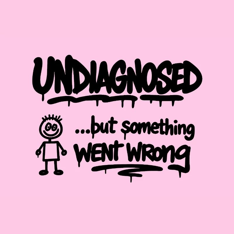 Undiagnosed – But Something Went Wrong Spruch