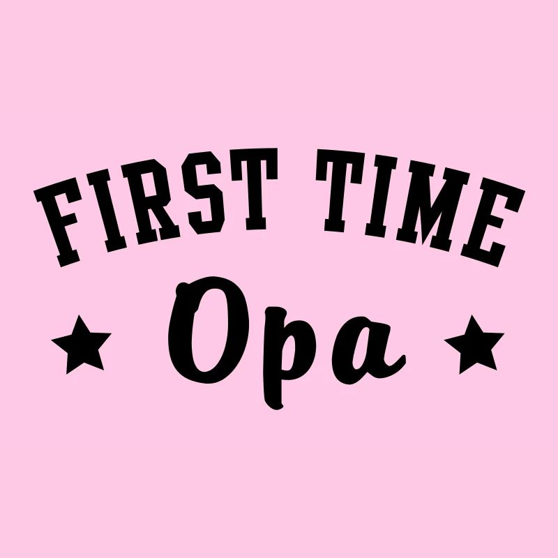 FIRST TIME Opa