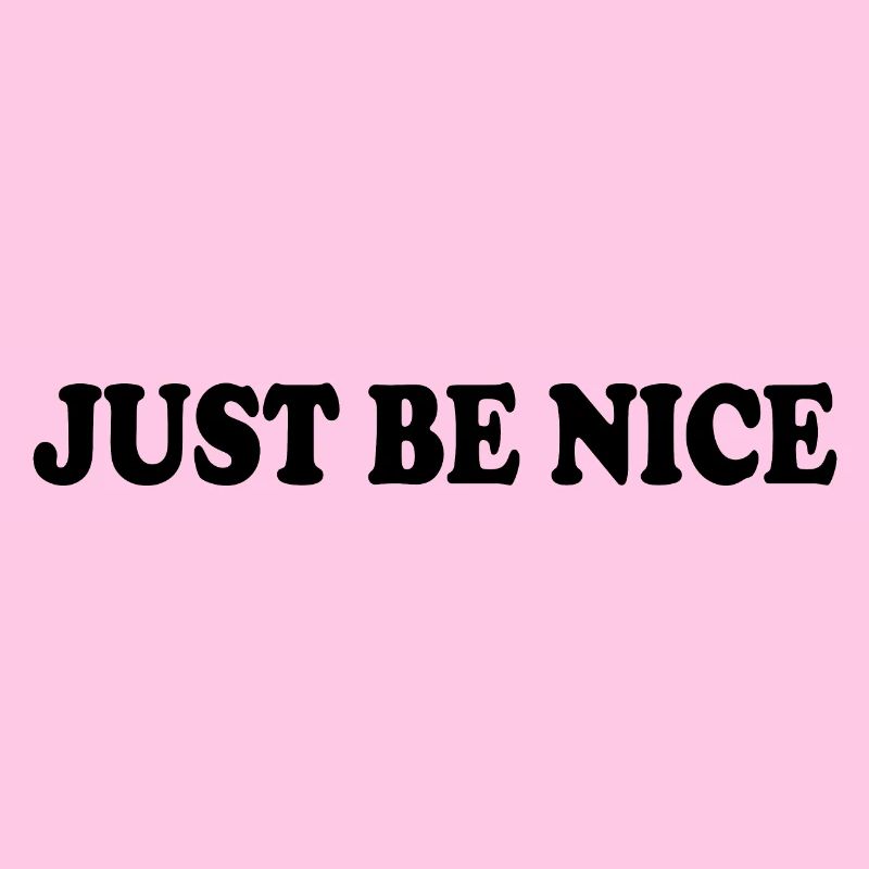 Just be nice