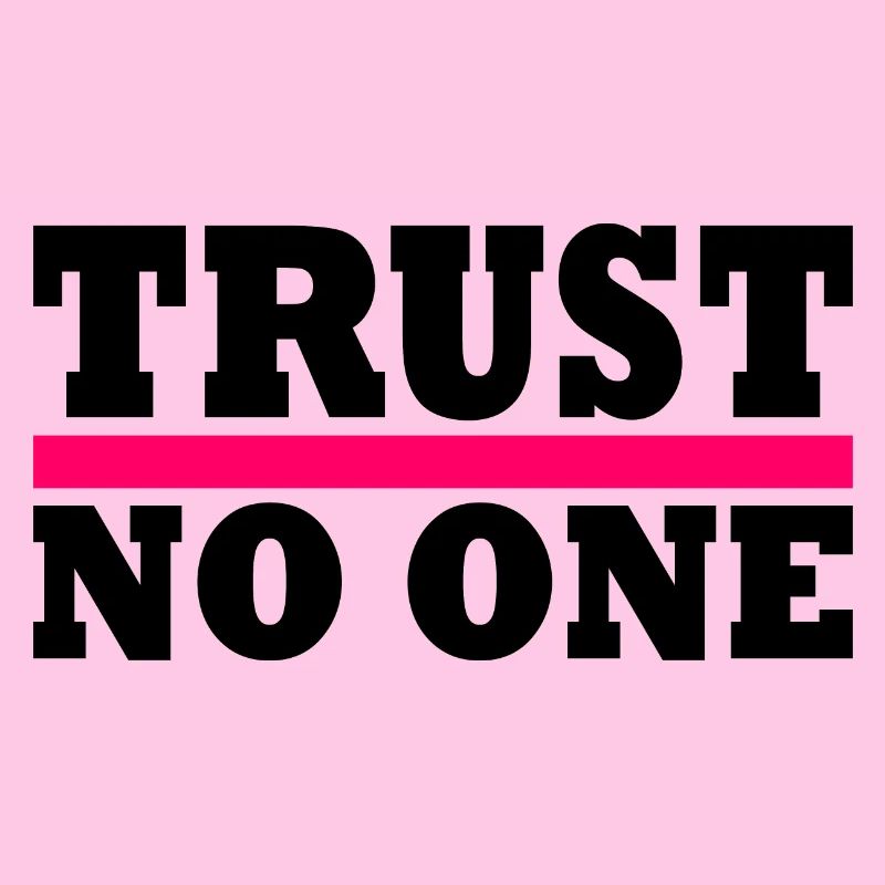 Trust no one
