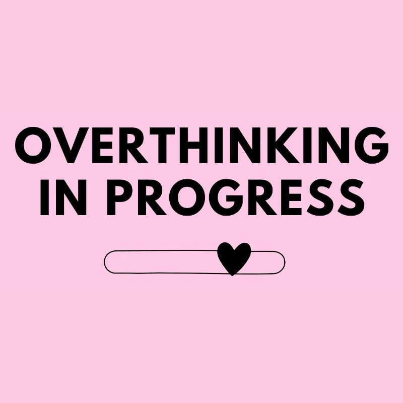 Overthinking in Progress – Statement Shirt