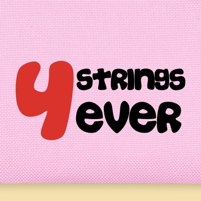 4 Strings 4 ever