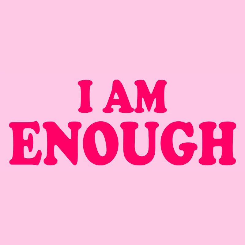 I am enough