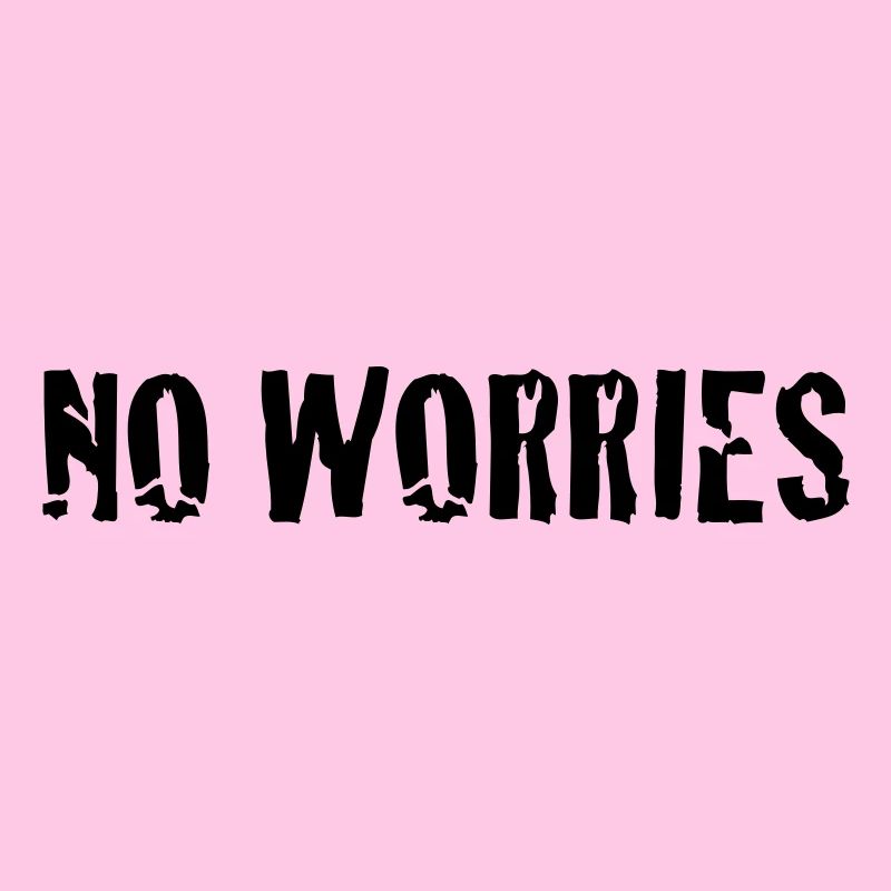 no worries