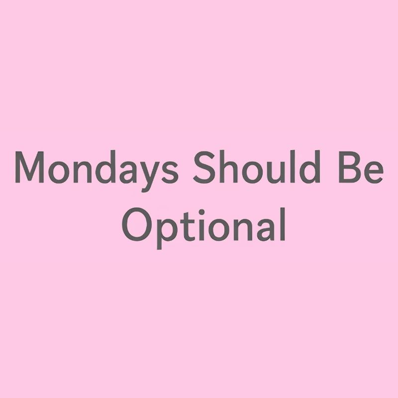 Monday Should Be Optional Office Remote Work Humor