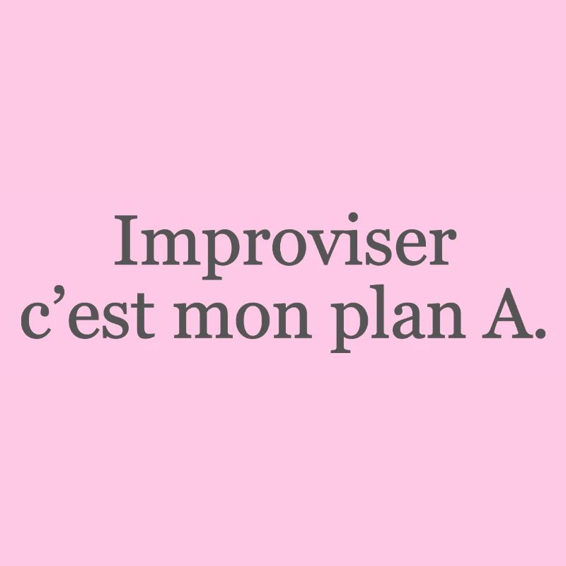 Improviser : c’est mon plan A… et ça marche ! ✅