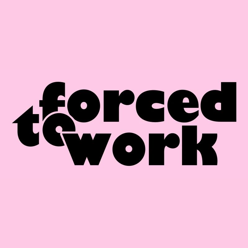 forced to work (b, 1c)