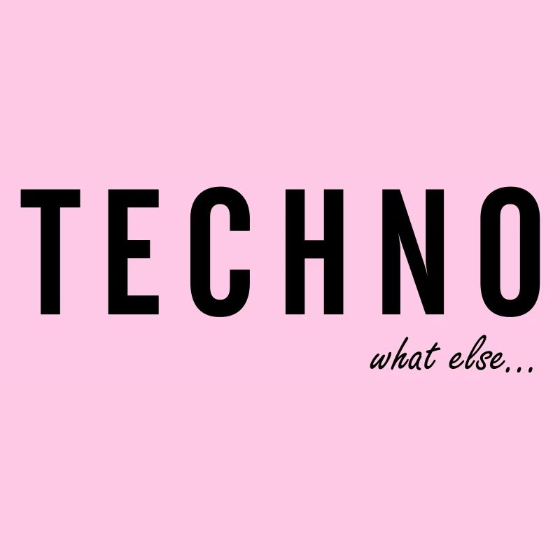 TECHNO ...what else