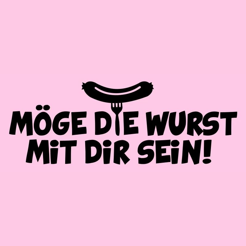 MÖGE DIE WURST MIT DIR SEIN