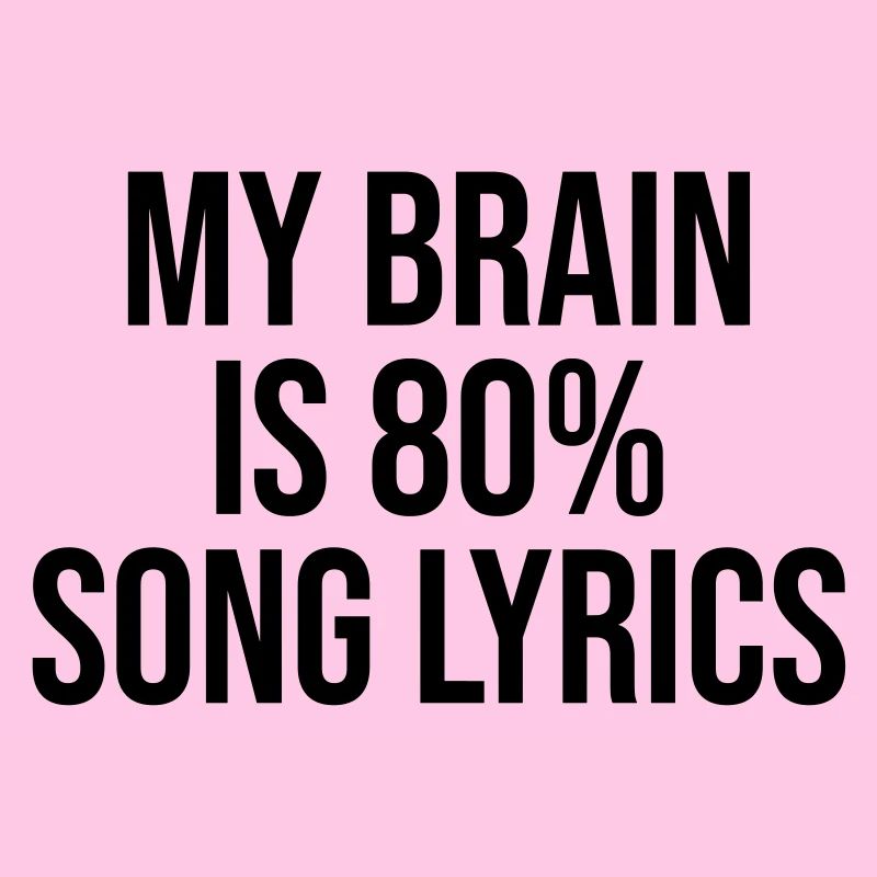 Paroles de chanson My Brain is 80 percent