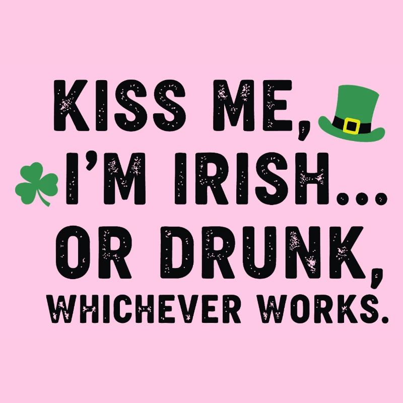 Küss mich, ich bin Ire oder betrunkener Tee
