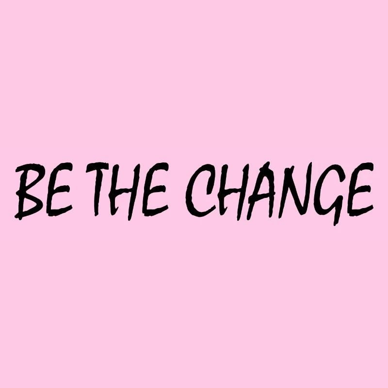 be the change