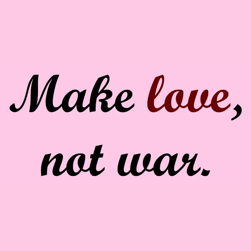 love not war