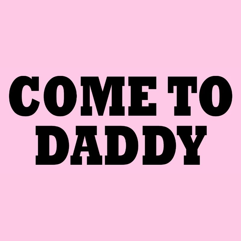 come to daddy