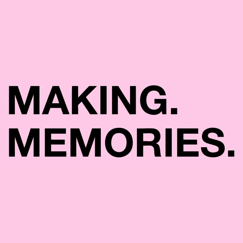 making memories