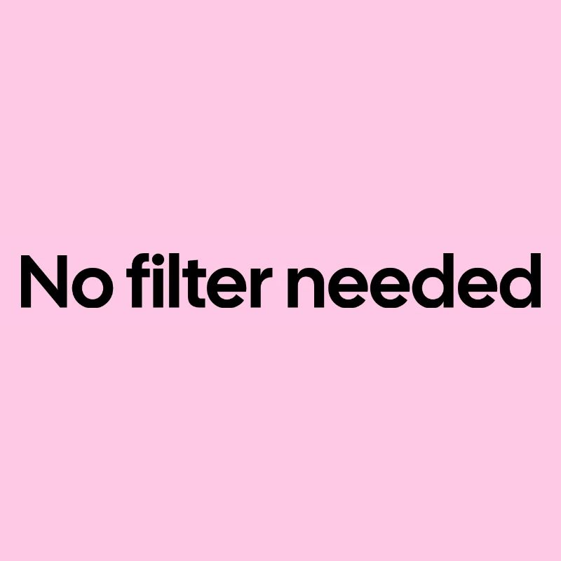 No filter needed : GenZ 