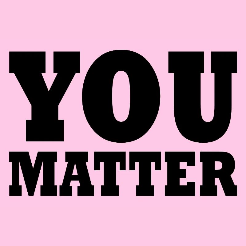 You matter