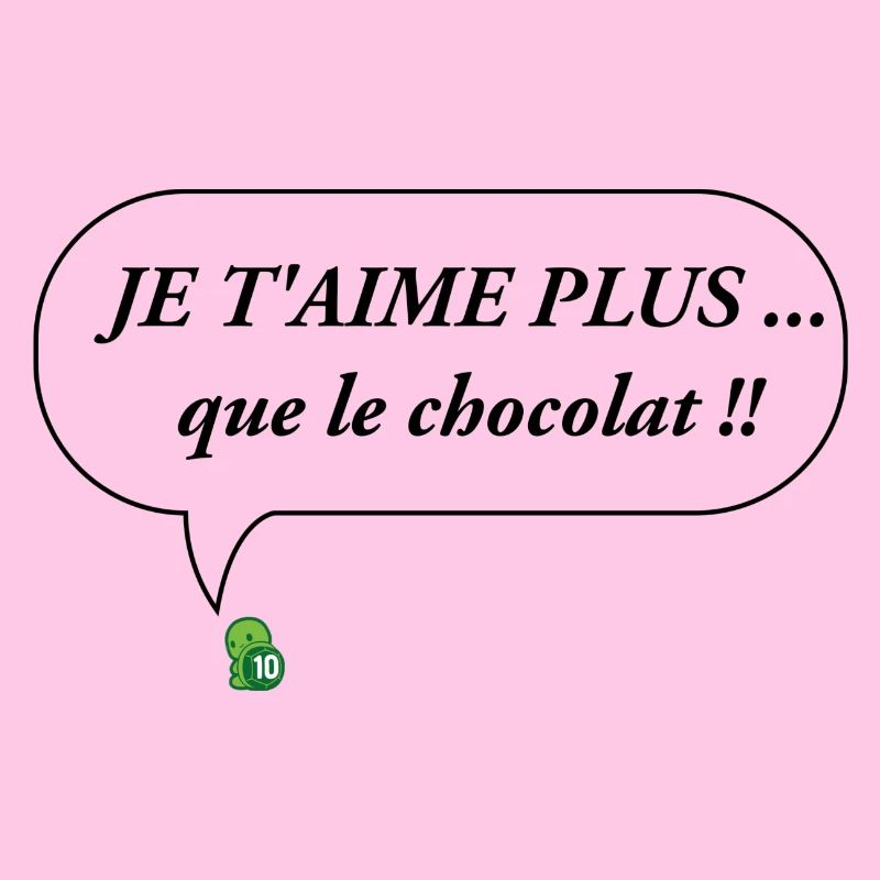 JE T AIME PLUS que le chocolat