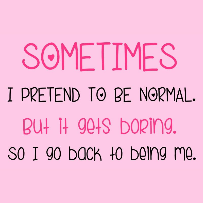 Pretend To Be Normal