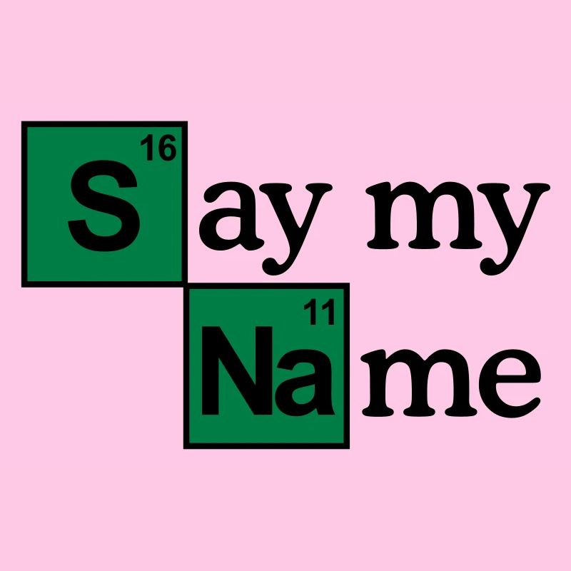 Say my name