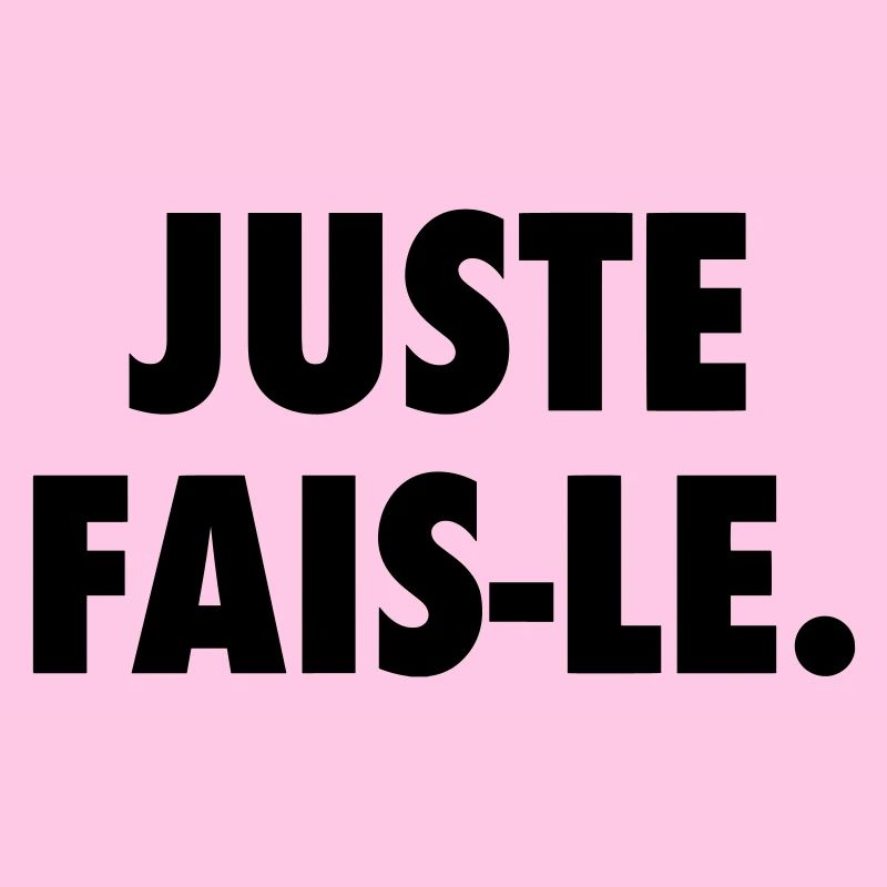 Juste fais le
