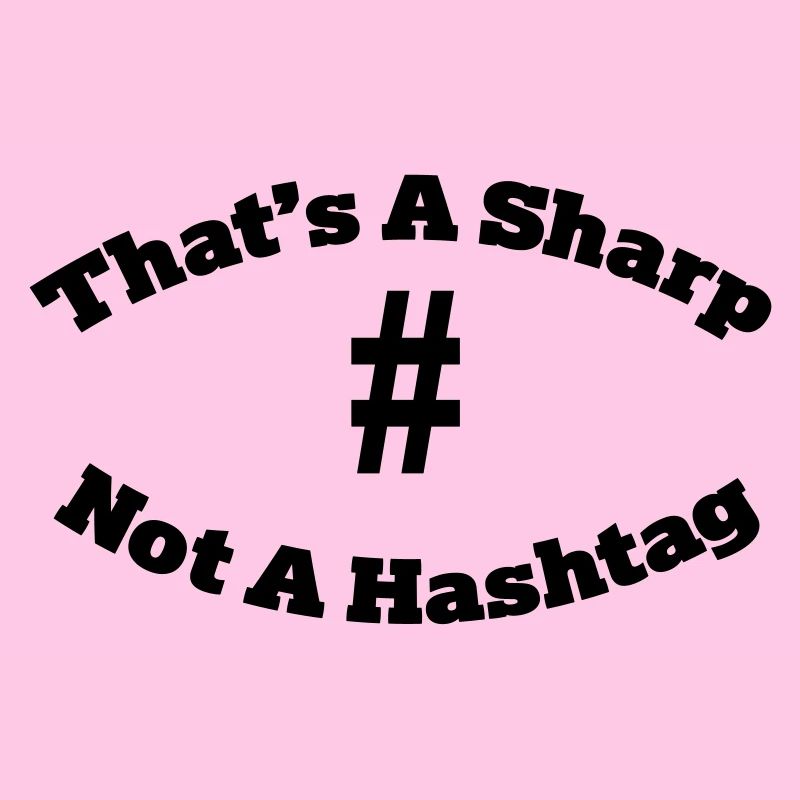 That's a sharp not a hashtag