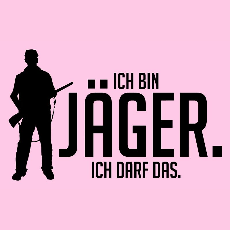 Ich bin Jäger ich darf das