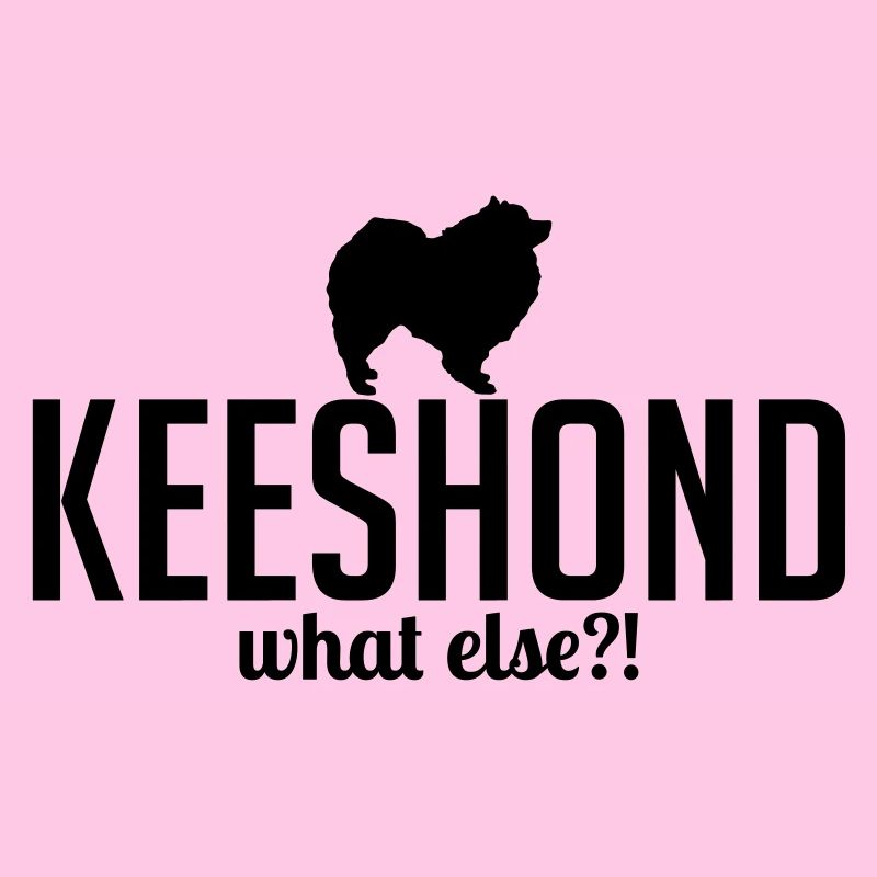 KEESHOND what else