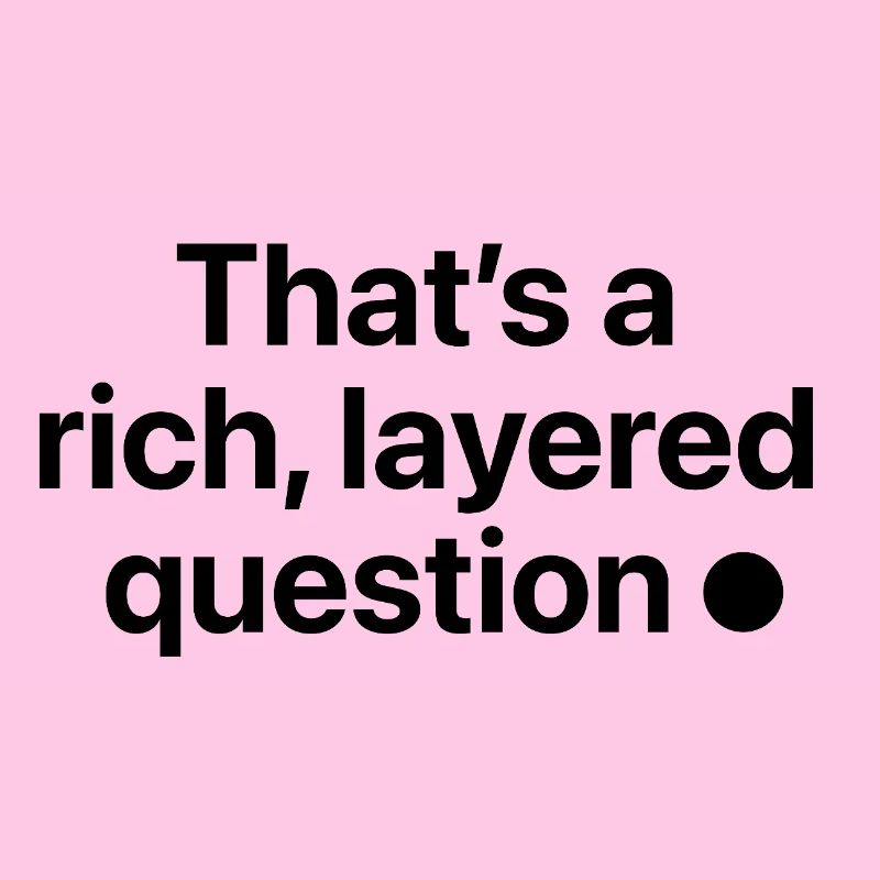 That is a rich, layered question