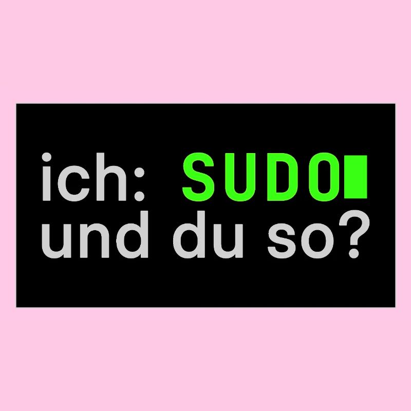 ich: SUDO und du so? Linux Sticker Design