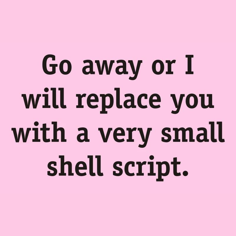 Geh weg oder ich werde dich mit einem sehr kleinen