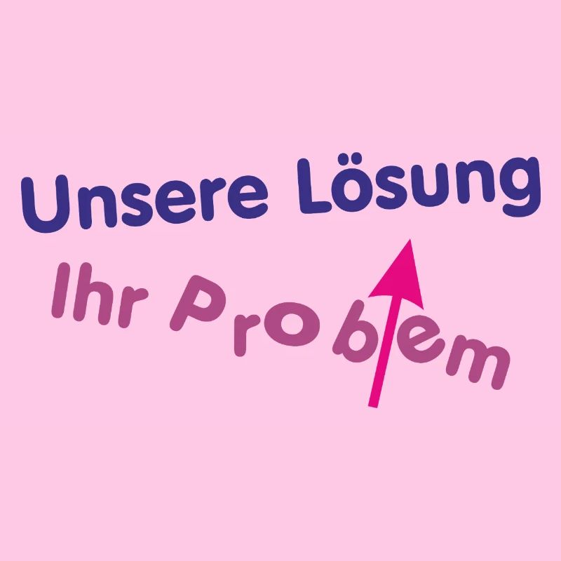 Unsere Lösung (wird) Ihr Problem ...